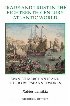 Trade and Trust in the Eighteenth-Century Atlantic World - Lamikiz, Xabier