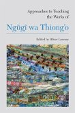 Approaches to Teaching the Works of Ngũgĩ Wa Thiong'o