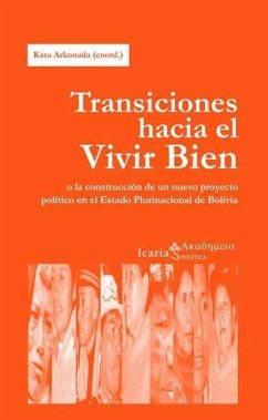 Transiciones hacia el vivir bien : o la construcción de un nuevo proyecto político en el estado plurinacional de Bolivia - Cárdenas Aguilar, Félix . . . [et al.