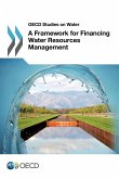 OECD Studies on Water A Framework for Financing Water Resources Management