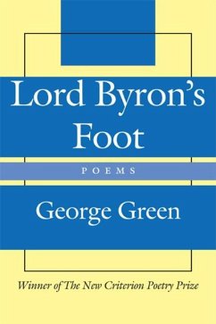 Lord Byron's Foot: Poems - Green, George