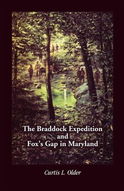 The Braddock Expedition and Fox's Gap in Maryland - Older, Curtis L