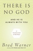 There Is No God and He Is Always with You