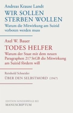 Wir sollen sterben wollen/Todes Helfer/Über den Selbstmord - Krause Landt, Andreas;Bauer, Axel W.
