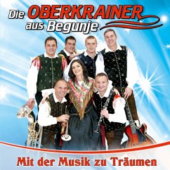 Mit Der Musik Zu Träumen - Oberkrainer Aus Begunje,Die