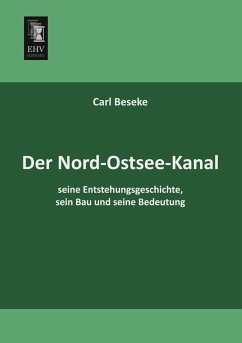 Cover Der Nord-Ostsee-Kanal, seine Entstehungsgeschichte, sein Bau und seine Bedeutung