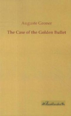 The Case of the Golden Bullet - Groner, Auguste