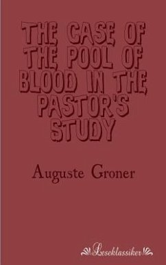 The Case of the Pool of Blood in the Pastor's Study - Groner, Auguste