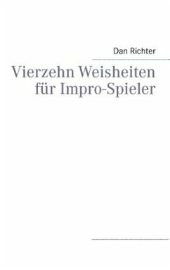 Vierzehn Weisheiten für Impro-Spieler - Richter, Dan