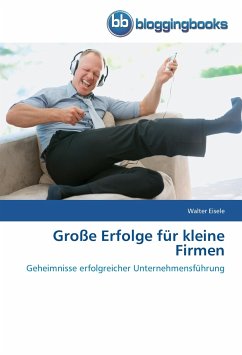 Große Erfolge für kleine Firmen - Eisele, Walter