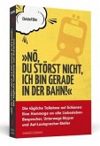 "Nö, du störst nicht, ich bin gerade in der Bahn!"