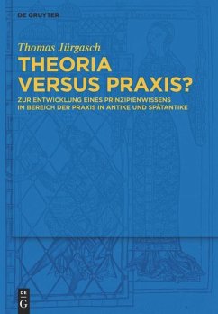 Theoria versus Praxis? - Jürgasch, Thomas