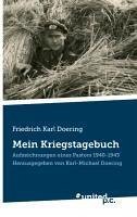 Friedrich Karl Doering: Mein Kriegstagebuch - Karl-Michael Doering
