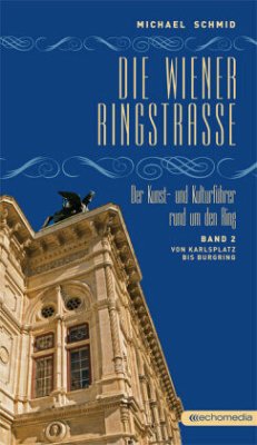 Die Wiener Ringstraße. Der Kunst- und Kulturführer rund um den Ring / Die Wiener Ringstraße 2 - Schmid, Michael