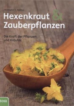 Hexenkraut und Zauberpflanzen - Weidner, Christopher A.