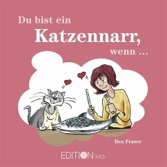 Du bist ein Katzennarr, wenn . . . - Fraser, Ben