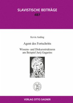 Agent des Fortschritts. Wissens- und Diskursstrukturen am Beispiel Jurij Gagarins - Anding, Kevin