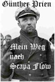 Günther Prien - Mein Weg nach Scapa Flow (eBook, ePUB)