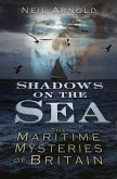 Shadows on the Sea: The Maritime Mysteries of Britain