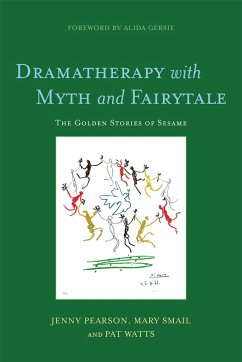 Dramatherapy with Myth and Fairytale: The Golden Stories of Sesame - Watts, Pat; Pearson, Jenny