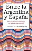 Entre la Argentina y España : el espacio transatlántico de la narrativa actual Entre la Argentina y España : el espacio transatlántico de la narrativa actual