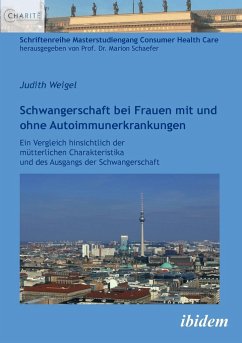 Schwangerschaft bei Frauen mit und ohne Autoimmunerkrankungen. Ein Vergleich hinsichtlich der mütterlichen Charakteristika und des Ausgangs der Schwangerschaft - Weigel, Judith