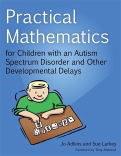 Practical Mathematics for Children with an Autism Spectrum Disorder and Other Developmental Delays - Larkey, Sue; Adkins, Jo