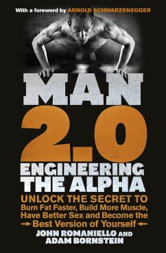 Man 2.0: Engineering the Alpha - Bornstein, Adam; Romaniello, John