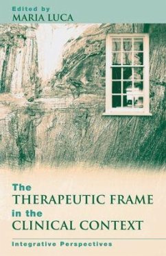 The Therapeutic Frame in the Clinical Context - Luca, Maria