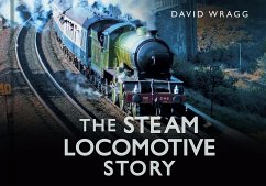 The Steam Locomotive Story - Wragg, David