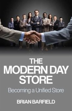 The Modern Day Store: Becoming a Unified Store - Barfield, Brian