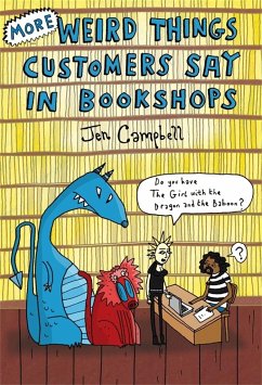 More Weird Things Customers Say in Bookshops - Campbell, Jen