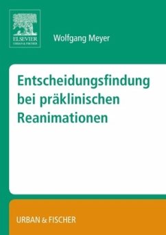 Entscheidungsfindung bei präklinischen Reanimationen - Meyer, Wolfgang