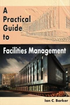 A Practical Guide to Facilities Management - Barker, Ian C.