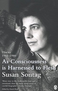 As Consciousness is Harnessed to Flesh - Sontag, Susan