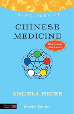 Principles of Chinese Medicine: What It Is, How It Works, and What It Can Do for You Second Edition - Hicks, Angela