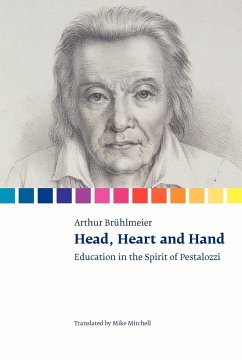 Head, Heart and Hand. Education in the Spirit of Pestalozzi - Brühlmeier, Arthur