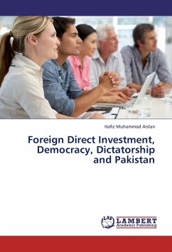 Foreign Direct Investment, Democracy, Dictatorship and Pakistan - Arslan, Hafiz Muhammad