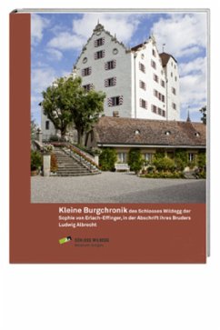 Cover Kleine Burgchronik des Schlosses Wildegg der Sophie von Erlach-Effinger, in der Abschrift ihres Bruders Ludwig Albrecht