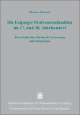 Die Leipziger Professorenfamilien im 17. und 18. Jahrhundert