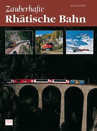 Zauberhafte Rhätische Bahn - Eckert, Klaus