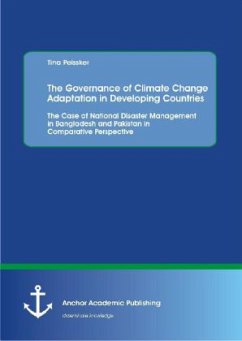 The Governance of Climate Change Adaptation in Developing Countries: The Case of National Disaster Management in Bangladesh and Pakistan in Comparative Perspective - Peissker, Tina