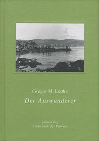 Der Auswanderer - Lepka, Gregor M.
