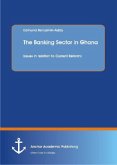 The Banking Sector in Ghana: Issues in relation to Current Reforms