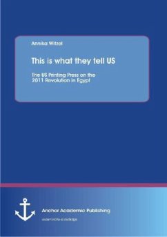 This is what they tell US: The US Printing Press on the 2011 Revolution in Egypt - Witzel, Annika