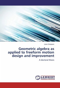 Geometric algebra as applied to freeform motion design and improvement - Simpson, Leon