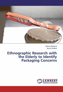 Ethnographic Research with the Elderly to Identify Packaging Concerns - Wieland, Aliena;Shekar, Aruna