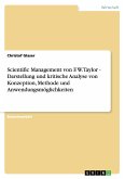 Scientific Management von F. W. Taylor - Darstellung und kritische Analyse von Konzeption, Methode und Anwendungsmöglichkeiten