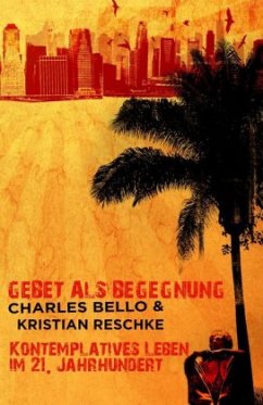 Gebet als Begegnung - Bello, Charles;Reschke, Kristian