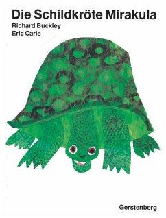 Die Schildkröte Mirakula - Carle, Eric;Buckley, Richard